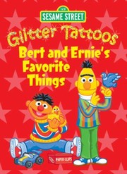 Cover of: Sesame Street Glitter Tattoos Bert And Ernies Favorite Things