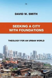 Cover of: Seeking a city with foundations: theology for an urban world