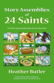 Cover of: Story Assemblies Of 24 Saints 24 Offthepeg Assembly Plans For The School Year