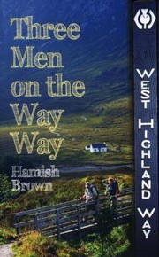 Cover of: Three Men On The Way Way A Story Of Walking The West Highland Way by 