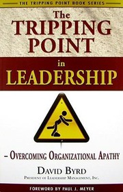 Cover of: The Tripping Point In Leadership Overcoming Organizational Apathy by 