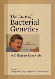 Cover of: The Lure Of Bacterial Genetics A Tribute To John Roth