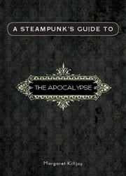 Cover of A Steampunks Guide To The Apocalypse