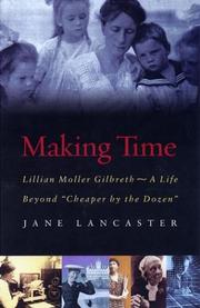 Cover of: Making Time: Lillian Moller Gilbreth -- A Life Beyond "Cheaper by the Dozen"