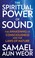 Cover of: The Spiritual Power Of Sound The Awakening Of Consciousness And The Laws Of Nature