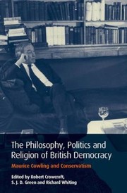 Cover of: The Philosophy Politics and Religion of British Democracy
            
                International Library of Political Studies
