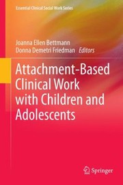 Cover of: AttachmentBased Clinical Work with Children and Adolescents
            
                Essential Clinical Social Work