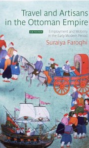 Cover of: Travel And Artisans In The Ottoman Empire Employment And Mobility In The Early Modern Era