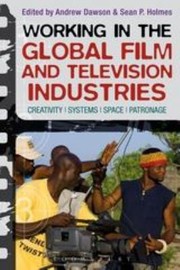 Cover of: Working In The Global Film Industries Creativity Systems Space Patronage