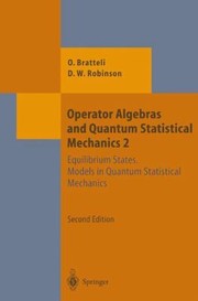 Cover of: Operator Algebras And Quantum Statistical Mechanics 2 Equilibrium States Models In Quantum Statistical Mechanics