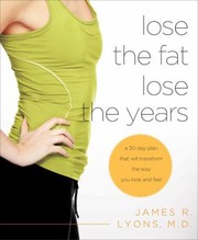 Lose the Fat Lose the Years by James R. Lyons