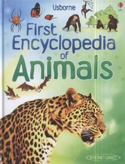 Cover of: First Encyclopedia of Animals
            
                Usborne First Encyclopedia Hardcover