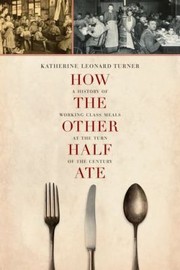 Cover of: How the Other Half Ate
            
                California Studies in Food and Culture
