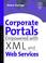 Cover of: Corporate portals empowered with XML and Web services