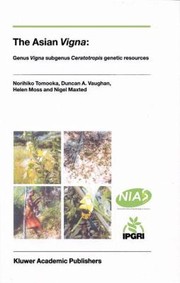 Cover of: The Asian Vigna Genus Vigna Subgenus Ceratotropis Genetic Resources by 