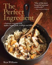 Cover of: The Perfect Ingredient 5 Fantastic Ways To Cook Apples Beets Pork Scallops And More