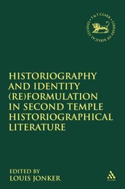 Historiography and Identity ReFormulation in Second Temple Historiographical Literature
            
                Library Hebrew BibleOld Testament Studies by Louis Jonker