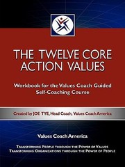 Cover of: The Twelve Core Action Values Workbook for the Values Coach Guided SelfCoaching Course