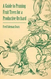 Cover of: A Guide to Pruning Fruit Trees for a Productive Orchard