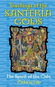 Cover of: Teachings Of The Santera Gods The Spirit Of The Odu