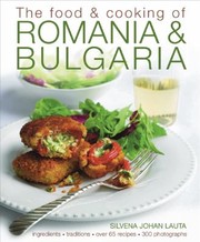 Cover of: The Food Cooking Of Romania Bulgaria Traditions Ingredients Tastes Over 65 Recipes 370 Photographs
