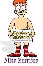 Cover of: Tartan Titters The Ultimate Scottish Joke Book by 