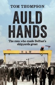 Cover of: Auld Hands Untold Stories Of The Men And Ships Who Made Belfast Shipyards Great