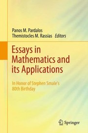 Cover of: Essays In Mathematics And Its Applications In Honor Of Stephen Smales 80th Birthday by 