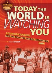 Cover of: Today The World Is Watching You The Little Rock Nine And The Fight For School Integration 1957