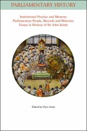 Cover of: Institutional Practice And Memory Parliamentary People Records And Histories Essays In Honour Of Sir John Sainty
