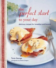 Cover of: The Perfect Start To Your Day Delicious Recipes For Breakfast And Brunch