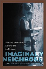 Cover of: Imaginary Neighbors Mediating Polishjewish Relations After The Holocaust by 