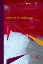 Cover of: Futurity In Phenomenology Promise And Method In Husserl Lvinas And Derrida