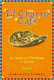 Cover of: El Charro Café: the tastes and traditions of Tucson