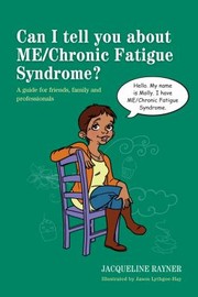 Cover of: Can I Tell You About Mechronic Fatigue Syndrome A Guide For Friends Family And Professionals by 