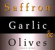 Saffron, Garlic & Olives by Loukie Werle