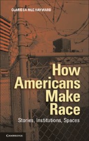 Cover of: How Americans Make Race Stories Institutions Spaces