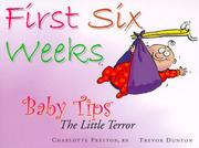 Cover of: First Six Weeks: Baby Tips the Little Terror (Baby Tips)