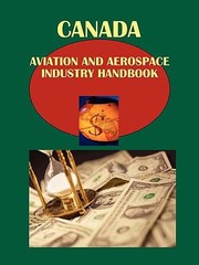 Cover of: Canada Aviation and Aerospace Industry Handbook Volume 1 Strategic Information Regulations Contacts by 