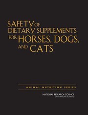 Safety of Dietary Supplements for Horses Dogs and Cats by National Research Council of the National Academies