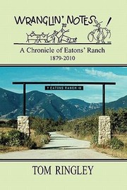 Cover of: Wranglin Notes a Chronicle of Eatons Ranch 18792010