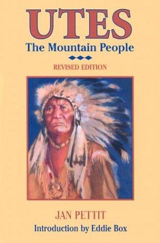 Utes, the mountain people by Jan Pettit