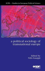 A Political Sociology Of Transnational Europe by Niilo Kauppi