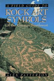 Cover of: A Field guide to rock art symbols of the greater Southwest by [compiled by] Alex Patterson.