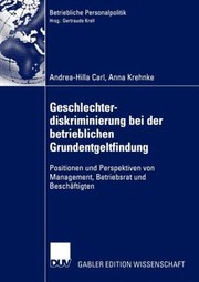 Cover of: Geschlechterdiskimierung Bei Der Betrieblichen Grundentgeltfindung Positionen Und Perspektiven Von Management Betriebsrat Und Beschftigten by 