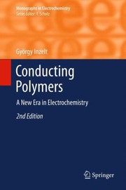 Cover of: Conducting Polymers
            
                Monographs in Electrochemistry by Gy Rgy Inzelt