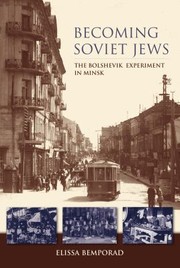 Becoming Soviet Jews The Bolshevik Experiment In Minsk cover