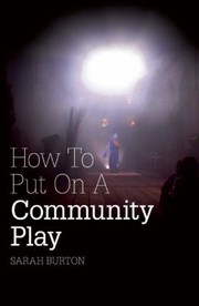 Cover of: How To Put On A Community Play