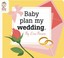 Cover of: Baby Plan My Wedding
            
                Baby Be of Use