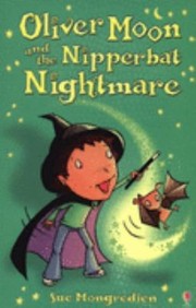 Oliver Moon And The Nipperbat Nightmare by Sue Mongredien